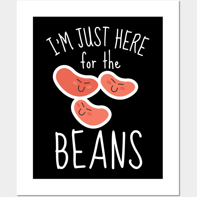 I'm Just Here For The Beans Funny Wall Art by DesignArchitect